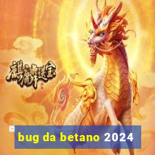 bug da betano 2024